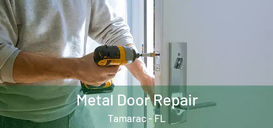  Metal Door Repair Tamarac - FL