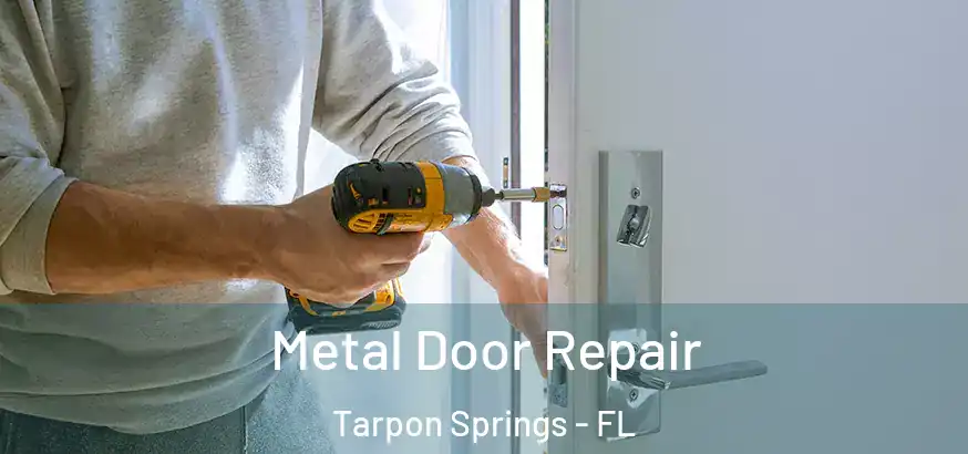  Metal Door Repair Tarpon Springs - FL