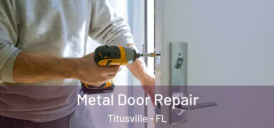  Metal Door Repair Titusville - FL