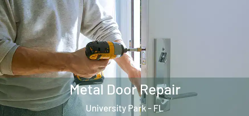 Metal Door Repair University Park - FL