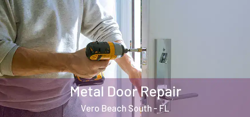  Metal Door Repair Vero Beach South - FL