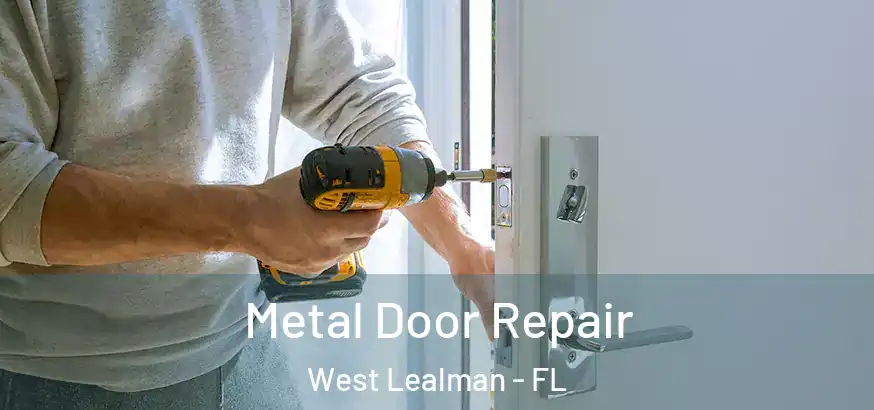 Metal Door Repair West Lealman - FL