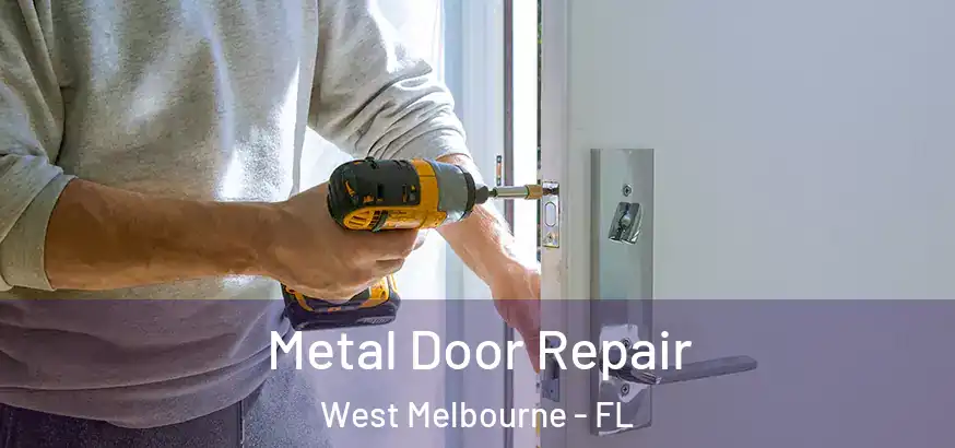 Metal Door Repair West Melbourne - FL