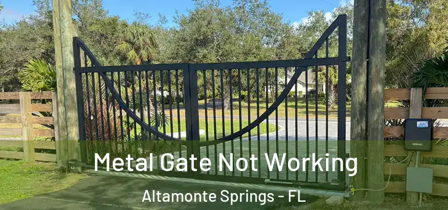  Metal Gate Not Working Altamonte Springs - FL