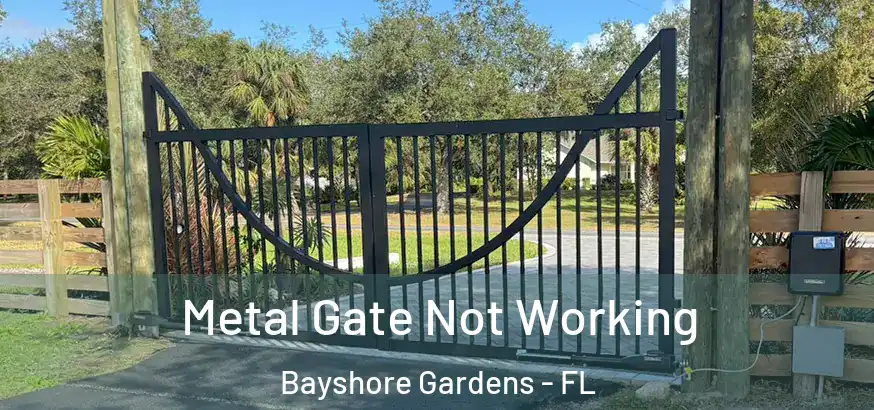  Metal Gate Not Working Bayshore Gardens - FL