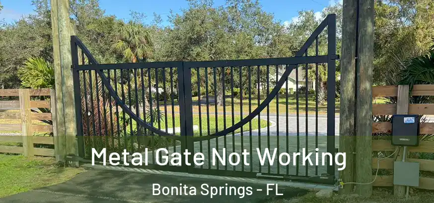  Metal Gate Not Working Bonita Springs - FL