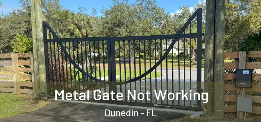  Metal Gate Not Working Dunedin - FL