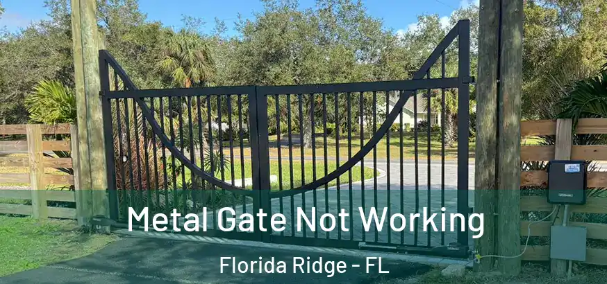 Metal Gate Not Working Florida Ridge - FL