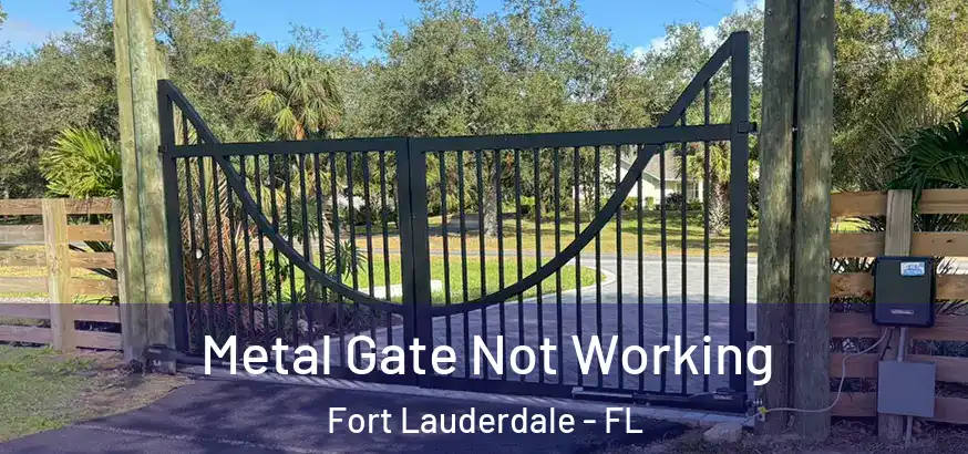  Metal Gate Not Working Fort Lauderdale - FL