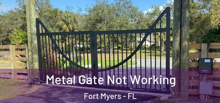  Metal Gate Not Working Fort Myers - FL
