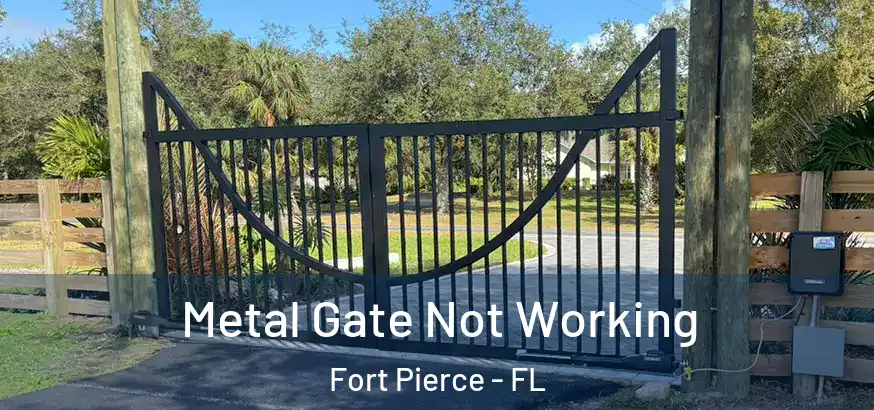  Metal Gate Not Working Fort Pierce - FL