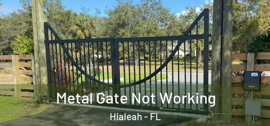  Metal Gate Not Working Hialeah - FL