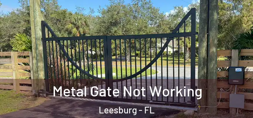  Metal Gate Not Working Leesburg - FL