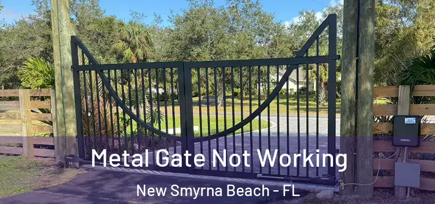 Metal Gate Not Working New Smyrna Beach - FL