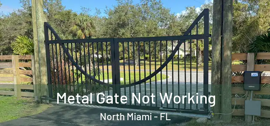  Metal Gate Not Working North Miami - FL