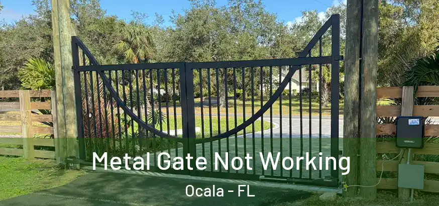  Metal Gate Not Working Ocala - FL