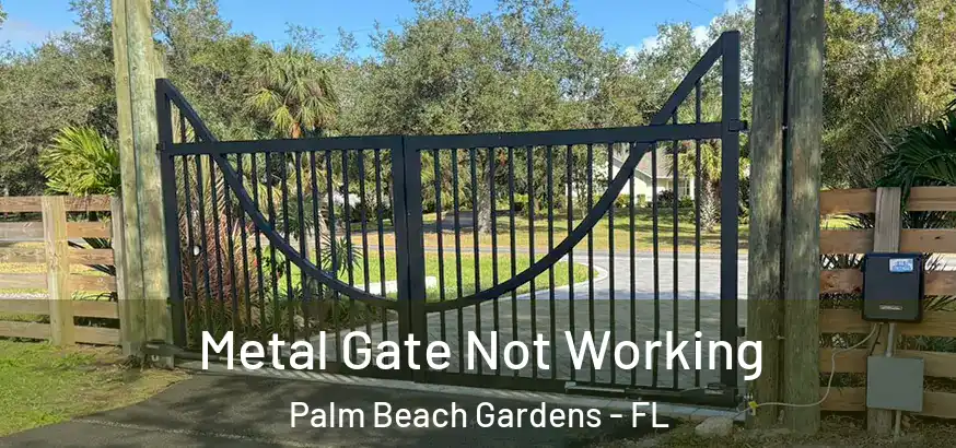 Metal Gate Not Working Palm Beach Gardens - FL