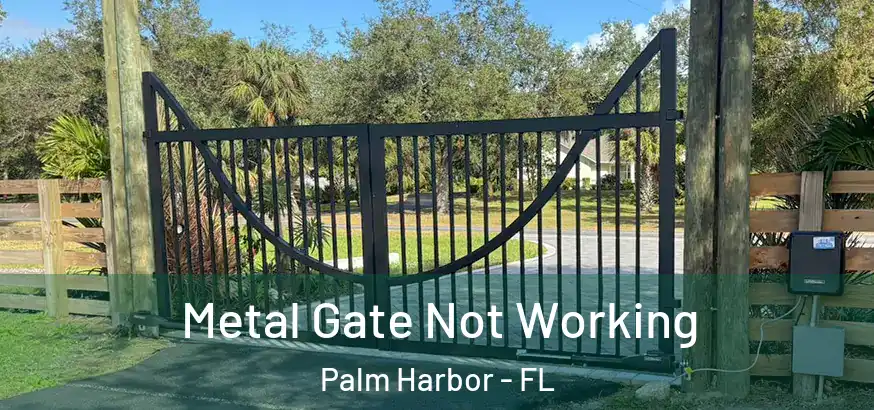  Metal Gate Not Working Palm Harbor - FL