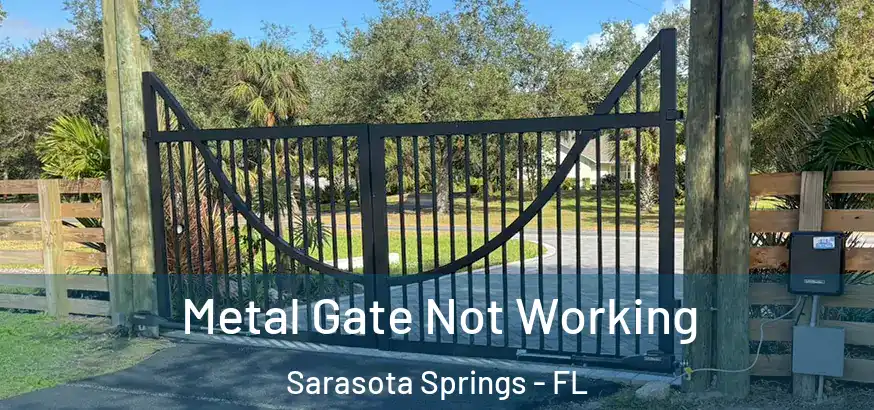  Metal Gate Not Working Sarasota Springs - FL