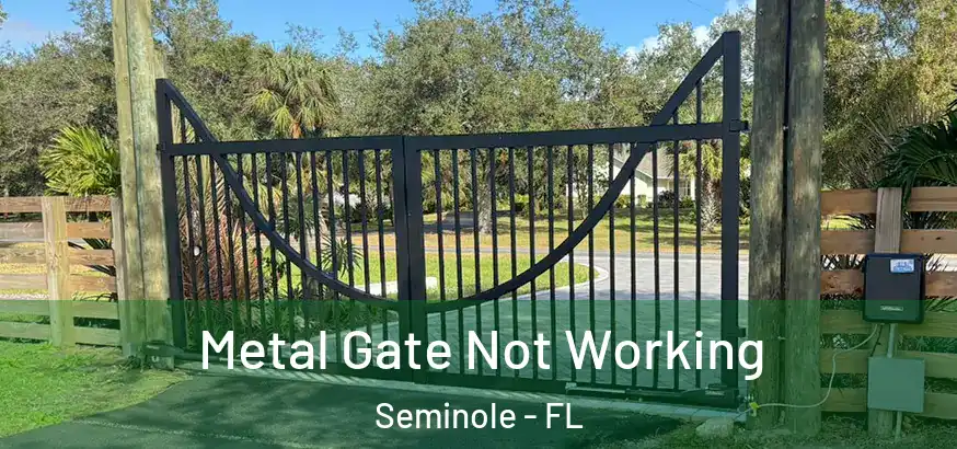  Metal Gate Not Working Seminole - FL