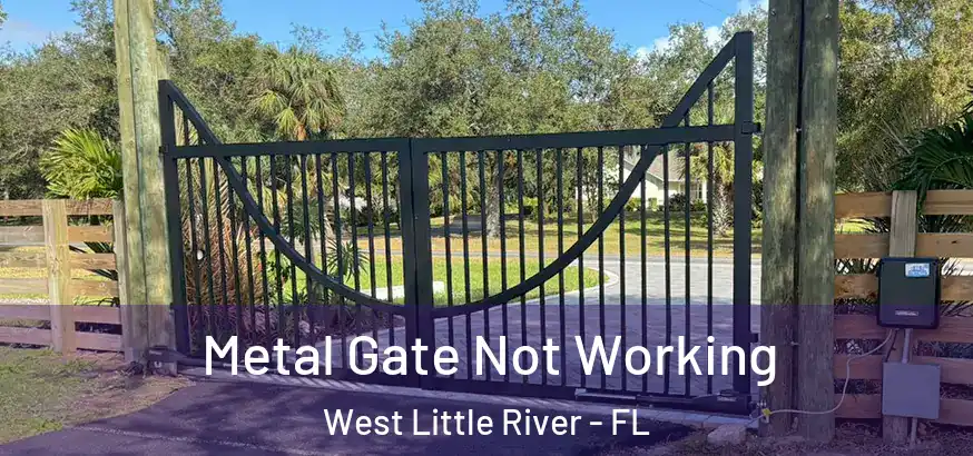  Metal Gate Not Working West Little River - FL