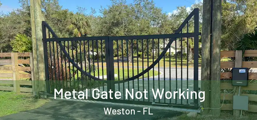  Metal Gate Not Working Weston - FL