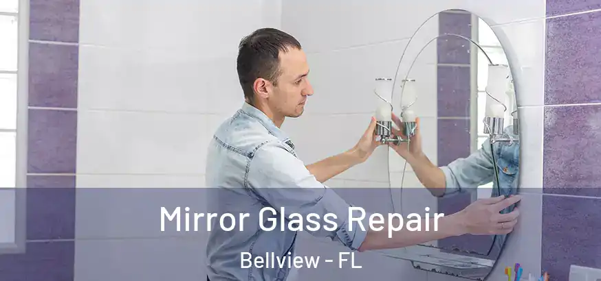  Mirror Glass Repair Bellview - FL