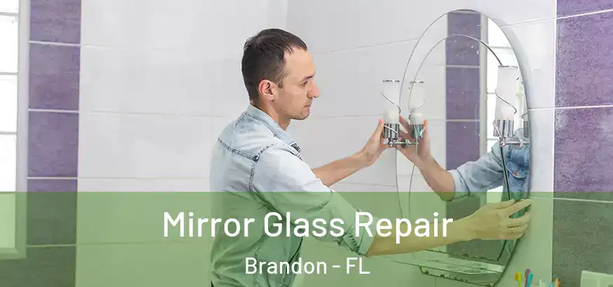 Mirror Glass Repair Brandon - FL