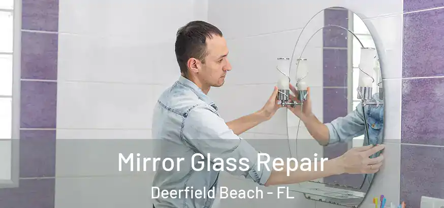  Mirror Glass Repair Deerfield Beach - FL
