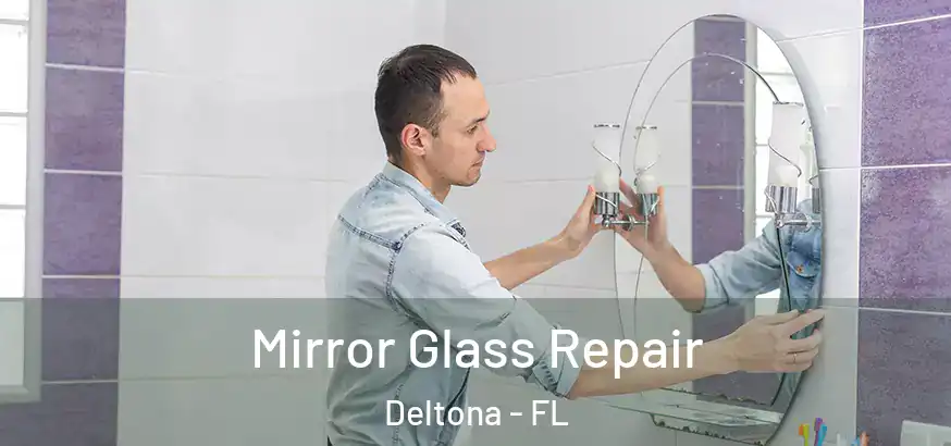  Mirror Glass Repair Deltona - FL