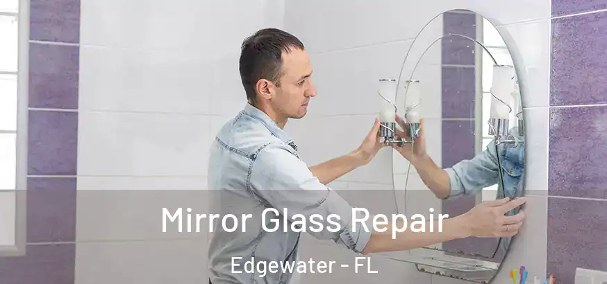  Mirror Glass Repair Edgewater - FL