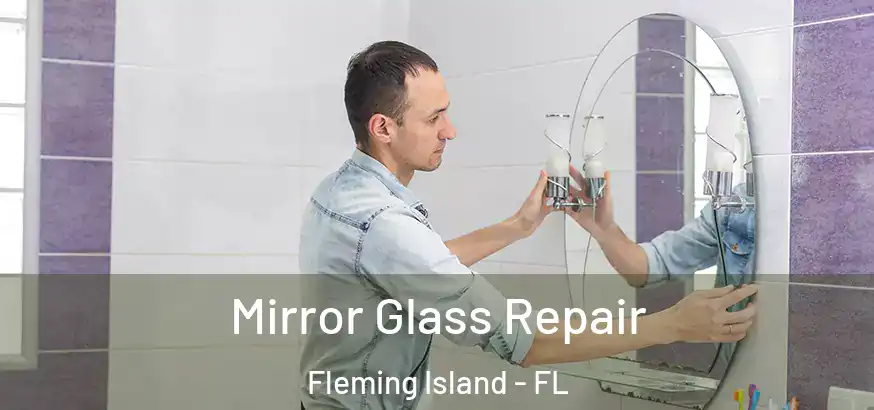  Mirror Glass Repair Fleming Island - FL