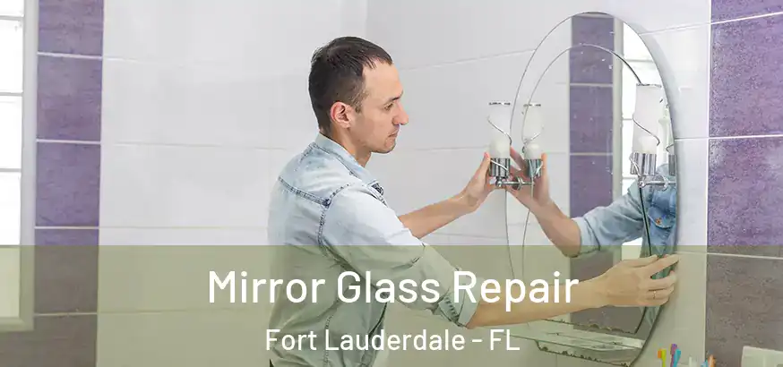  Mirror Glass Repair Fort Lauderdale - FL