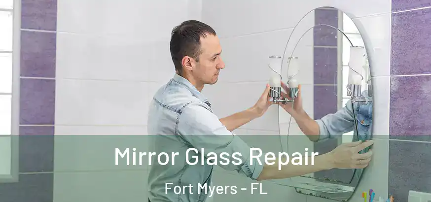  Mirror Glass Repair Fort Myers - FL