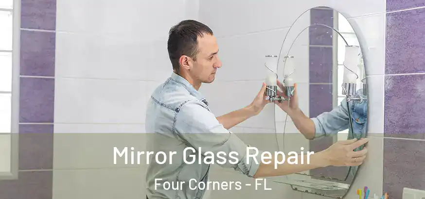  Mirror Glass Repair Four Corners - FL