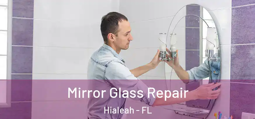  Mirror Glass Repair Hialeah - FL