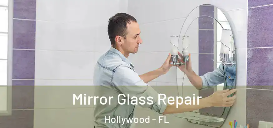Mirror Glass Repair Hollywood - FL