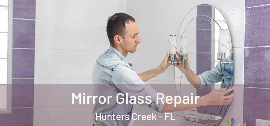  Mirror Glass Repair Hunters Creek - FL