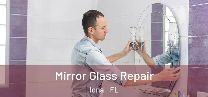 Mirror Glass Repair Iona - FL