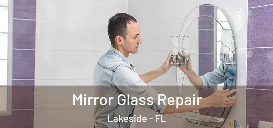 Mirror Glass Repair Lakeside - FL