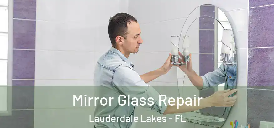  Mirror Glass Repair Lauderdale Lakes - FL