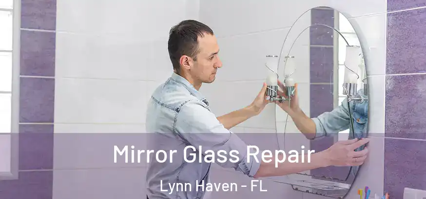  Mirror Glass Repair Lynn Haven - FL