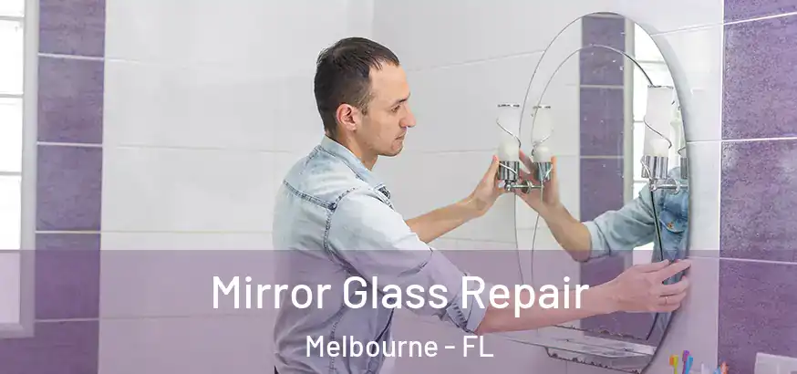 Mirror Glass Repair Melbourne - FL