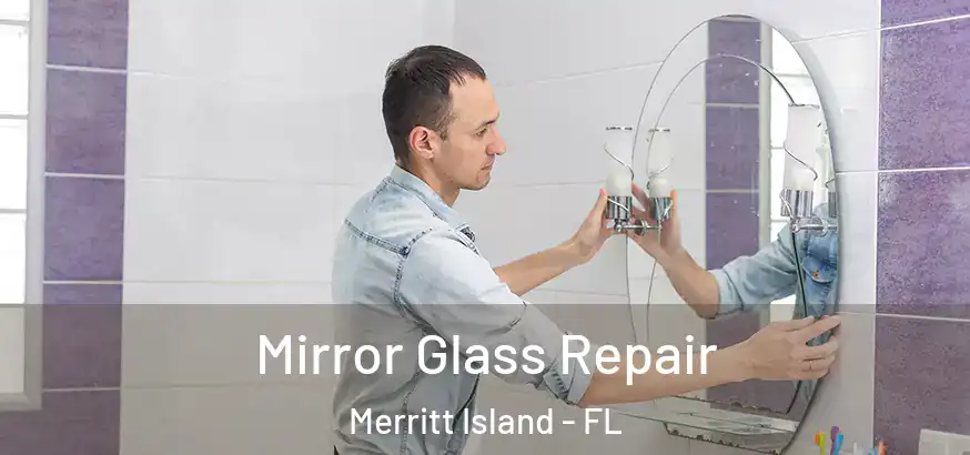  Mirror Glass Repair Merritt Island - FL