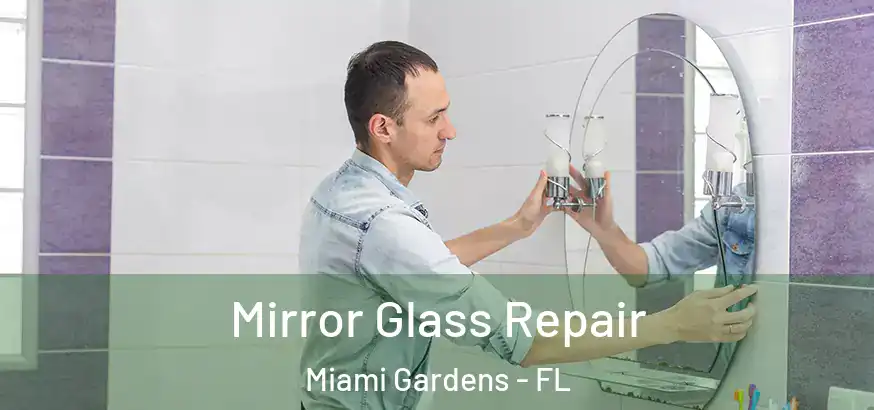  Mirror Glass Repair Miami Gardens - FL