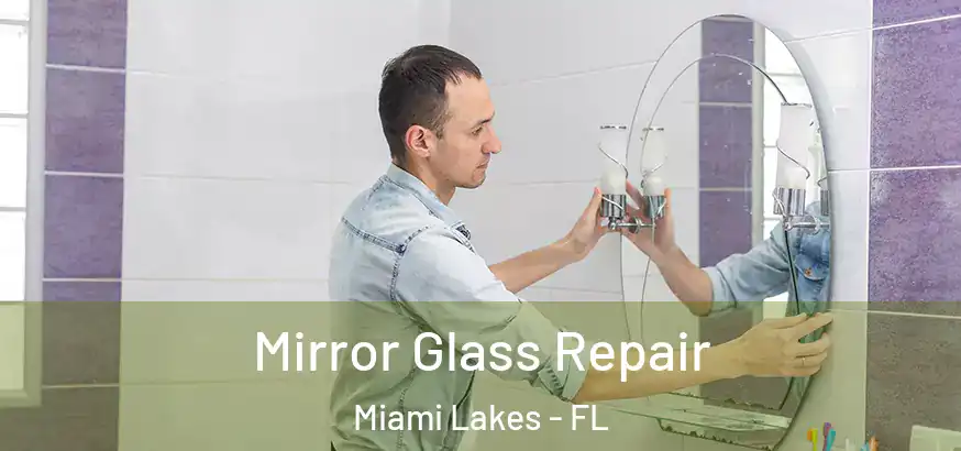  Mirror Glass Repair Miami Lakes - FL