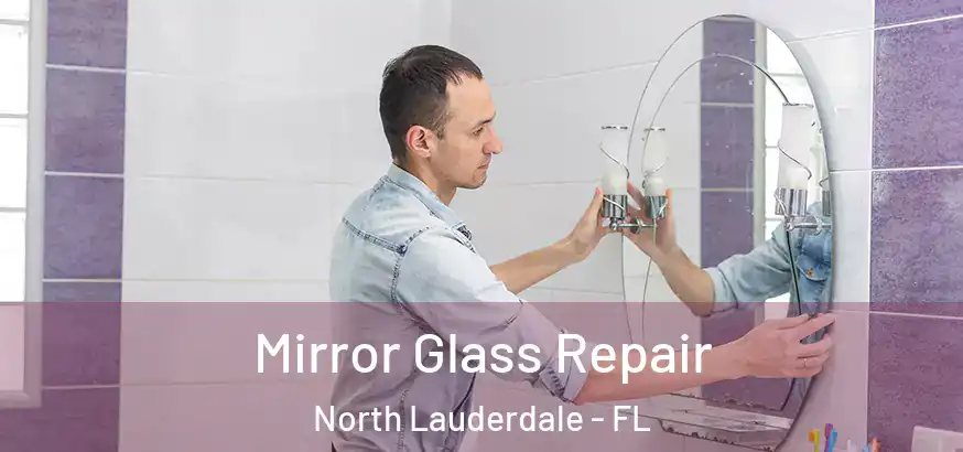  Mirror Glass Repair North Lauderdale - FL