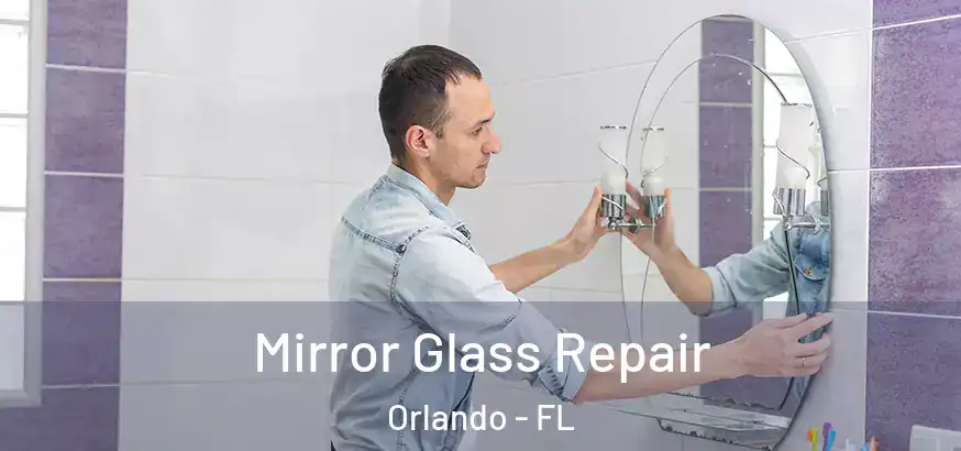  Mirror Glass Repair Orlando - FL
