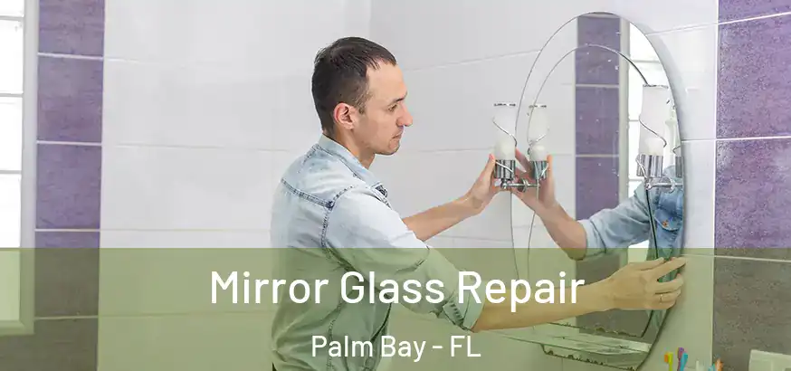  Mirror Glass Repair Palm Bay - FL