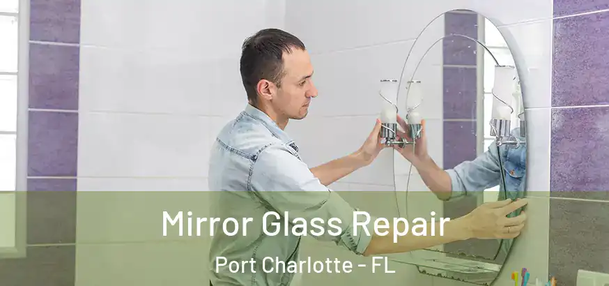  Mirror Glass Repair Port Charlotte - FL